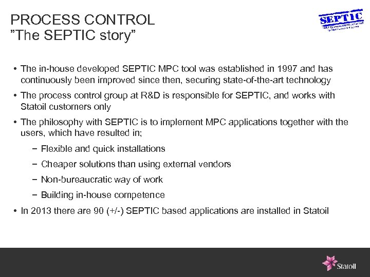 PROCESS CONTROL ”The SEPTIC story” • The in-house developed SEPTIC MPC tool was established