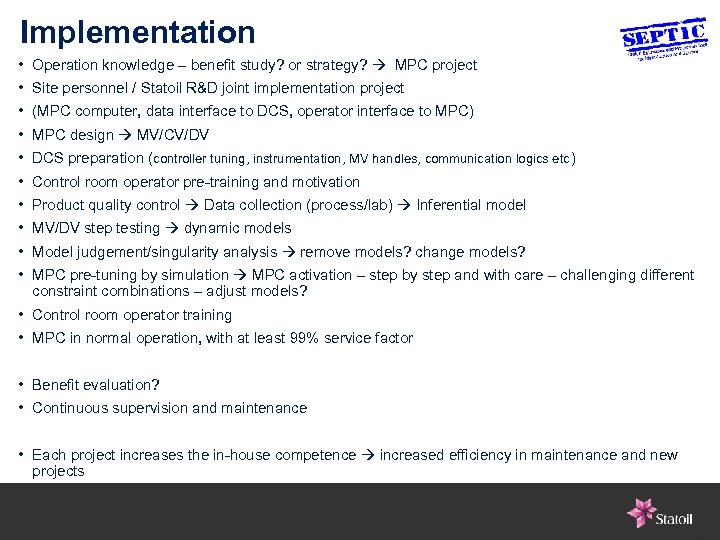 Implementation • Operation knowledge – benefit study? or strategy? MPC project • Site personnel