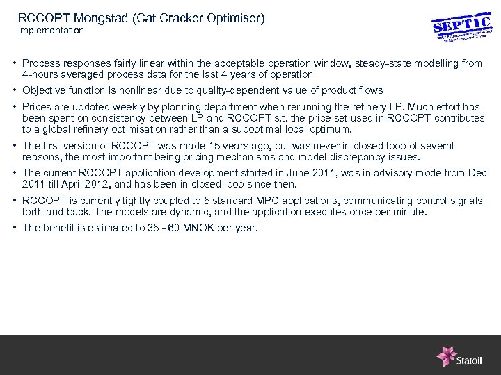 RCCOPT Mongstad (Cat Cracker Optimiser) Implementation • Process responses fairly linear within the acceptable