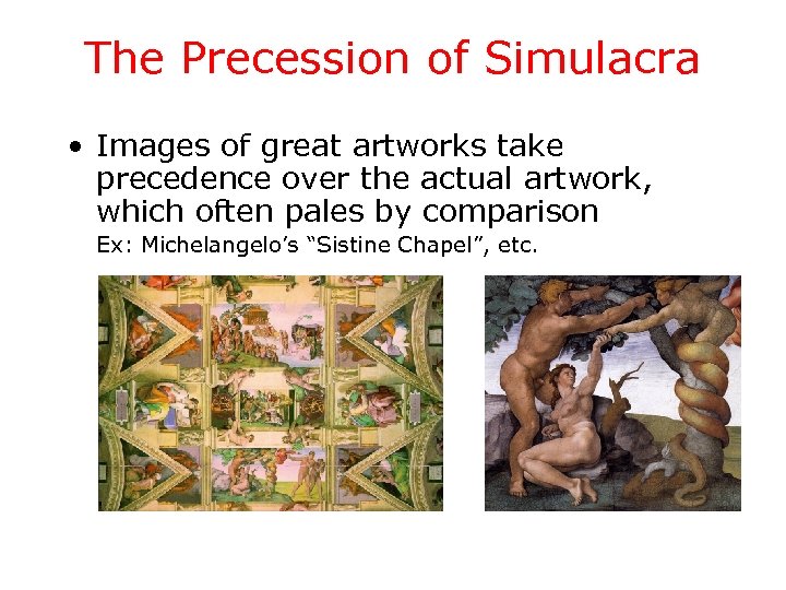 The Precession of Simulacra • Images of great artworks take precedence over the actual