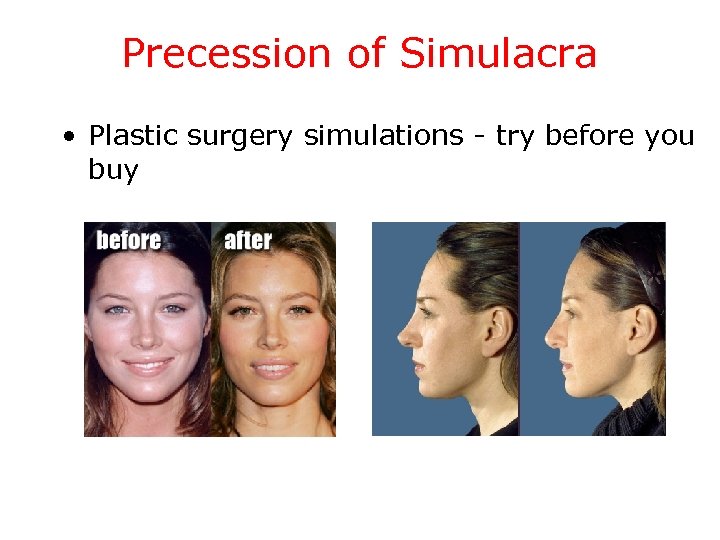 Precession of Simulacra • Plastic surgery simulations - try before you buy 