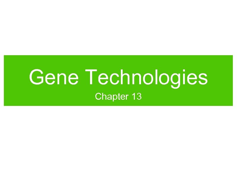 Gene Technologies Chapter 13 
