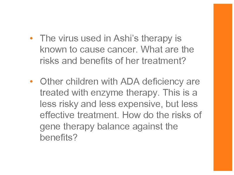  • The virus used in Ashi’s therapy is known to cause cancer. What