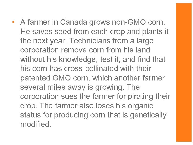  • A farmer in Canada grows non-GMO corn. He saves seed from each