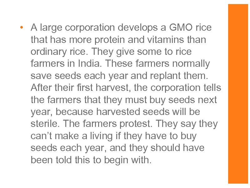  • A large corporation develops a GMO rice that has more protein and