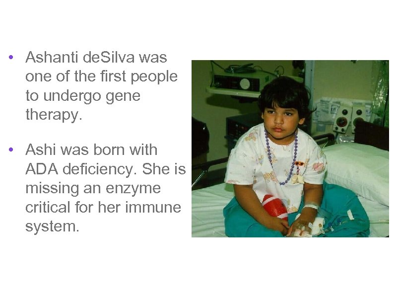 • Ashanti de. Silva was one of the first people to undergo gene