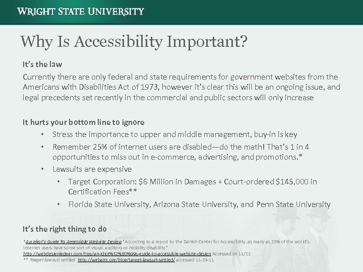 Why Is Accessibility Important? It’s the law Currently there are only federal and state