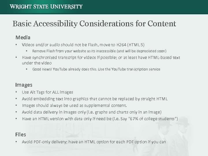 Basic Accessibility Considerations for Content Media • Videos and/or audio should not be Flash,