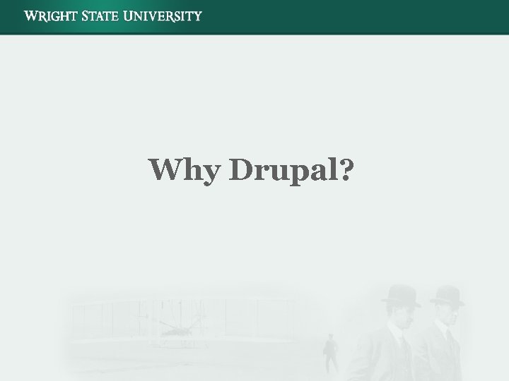 Why Drupal? 