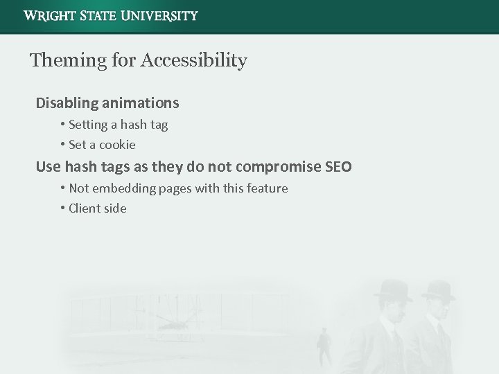 Theming for Accessibility Disabling animations • Setting a hash tag • Set a cookie