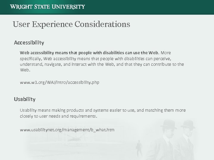 User Experience Considerations Accessibility Web accessibility means that people with disabilities can use the