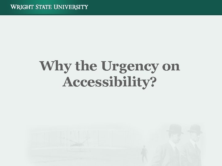 Why the Urgency on Accessibility? 