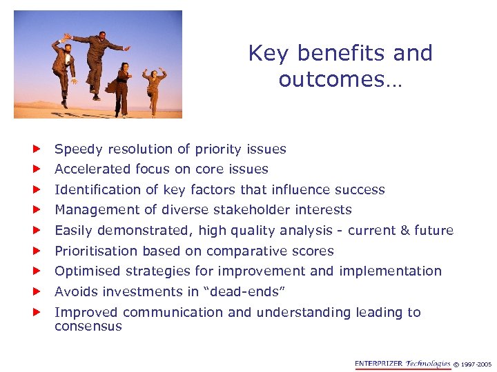 Key benefits and outcomes… Speedy resolution of priority issues Accelerated focus on core issues