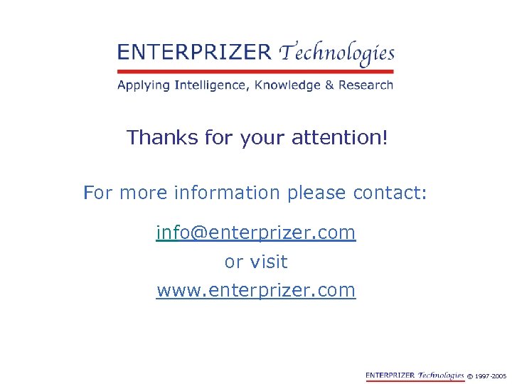 Thanks for your attention! For more information please contact: info@enterprizer. com or visit www.
