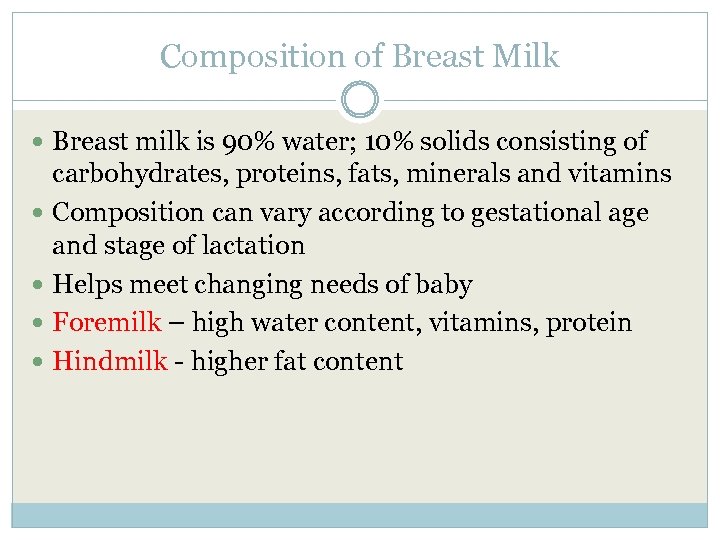 Composition of Breast Milk Breast milk is 90% water; 10% solids consisting of carbohydrates,