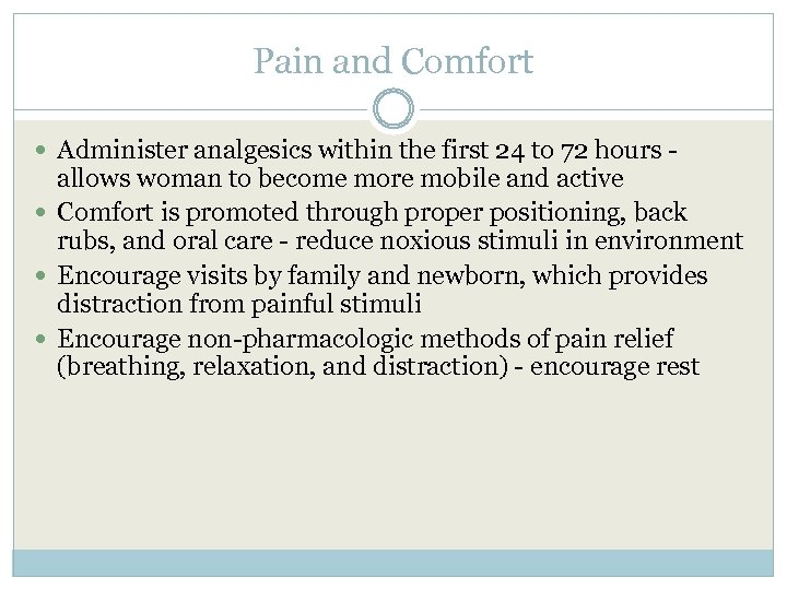 Pain and Comfort Administer analgesics within the first 24 to 72 hours - allows