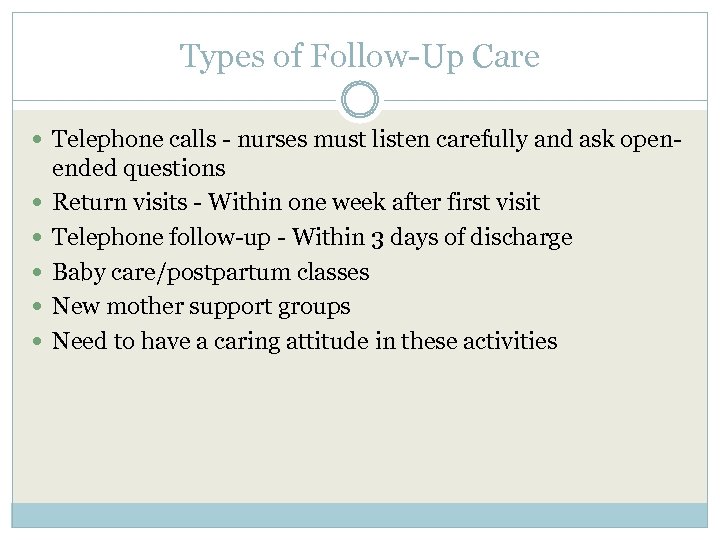 Types of Follow-Up Care Telephone calls - nurses must listen carefully and ask open