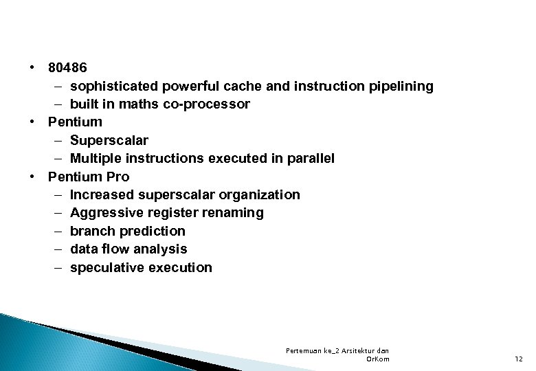  • 80486 – sophisticated powerful cache and instruction pipelining – built in maths