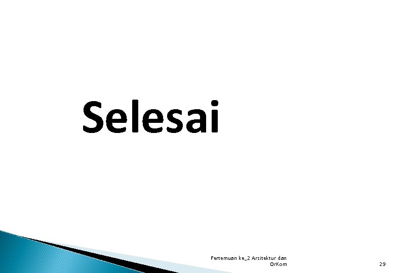 Selesai Pertemuan ke_2 Arsitektur dan Or. Kom 29 