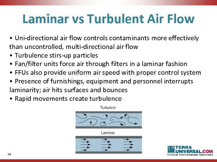 Laminar vs Turbulent Air Flow • Uni-directional air flow controls contaminants more effectively than