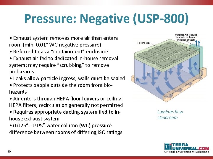 Pressure: Negative (USP-800) • Exhaust system removes more air than enters room (min. 0.