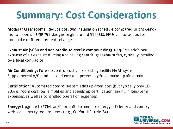 Summary: Cost Considerations Modular Cleanrooms: Reduce cost and installation schedule compared to brick-andmortar rooms