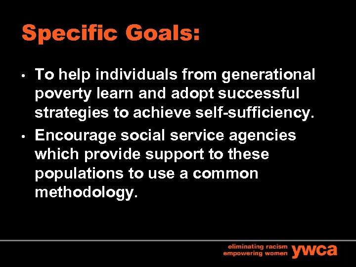 Specific Goals: • • To help individuals from generational poverty learn and adopt successful