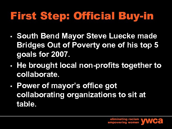 First Step: Official Buy-in • • • South Bend Mayor Steve Luecke made Bridges