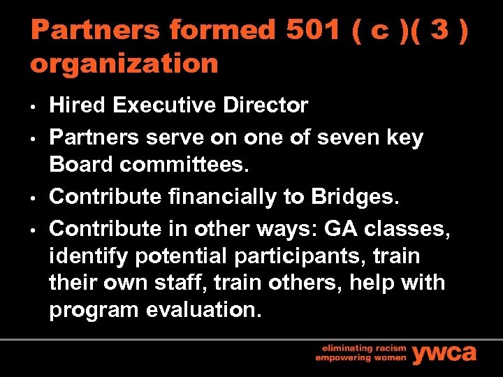Partners formed 501 ( c )( 3 ) organization • • Hired Executive Director