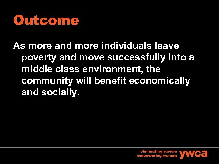 Outcome As more and more individuals leave poverty and move successfully into a middle