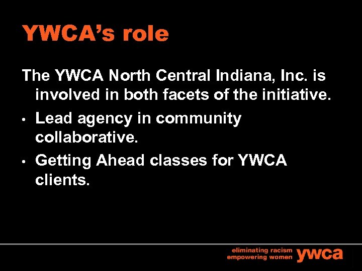 YWCA’s role The YWCA North Central Indiana, Inc. is involved in both facets of