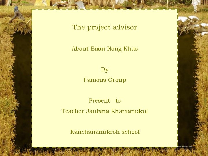 The project advisor About Baan Nong Khao By Famous Group Present to Teacher Jantana