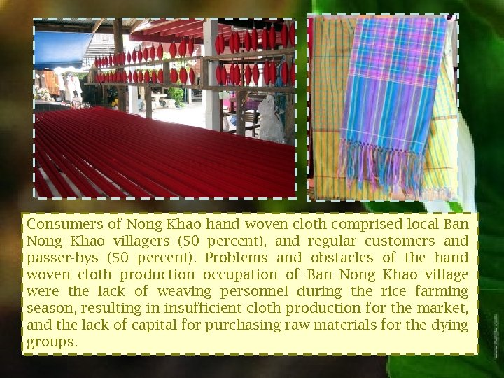 Consumers of Nong Khao hand woven cloth comprised local Ban Nong Khao villagers (50