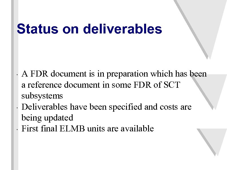 Status on deliverables " " " A FDR document is in preparation which has