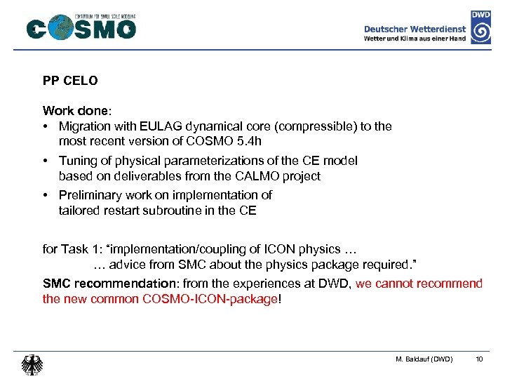 PP CELO Work done: • Migration with EULAG dynamical core (compressible) to the most