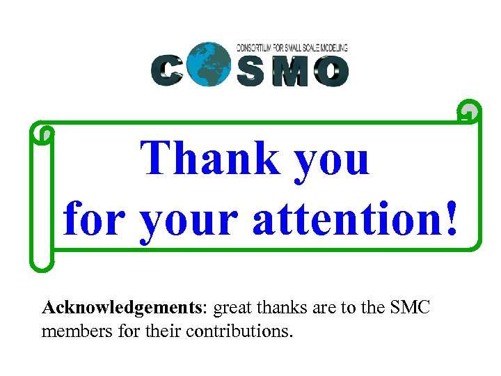 Thank you for your attention! Acknowledgements: great thanks are to the SMC members for