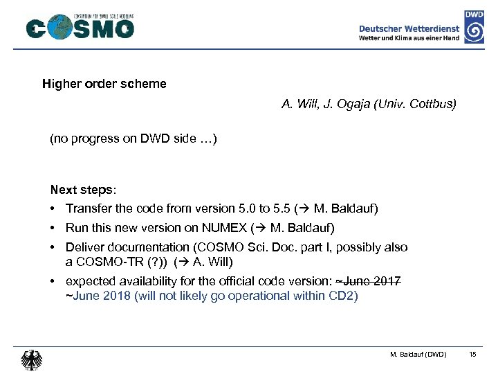 Higher order scheme A. Will, J. Ogaja (Univ. Cottbus) (no progress on DWD side