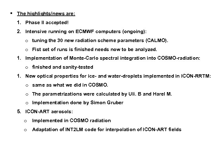 § The highlights/news are: 1. Phase II accepted! 2. Intensive running on ECMWF computers