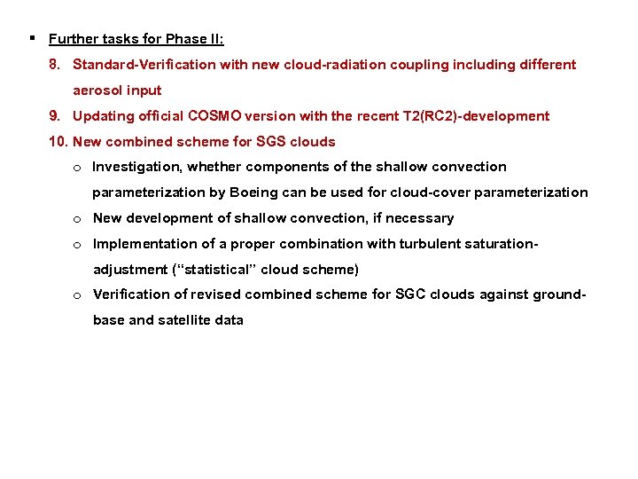 § Further tasks for Phase II: 8. Standard-Verification with new cloud-radiation coupling including different