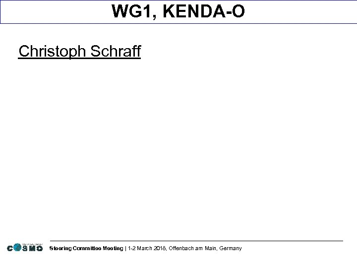 WG 1, KENDA-O Christoph Schraff Steering Committee Meeting | 1 -2 March 2018, Offenbach