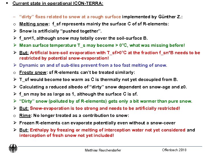 § Current state in operational ICON-TERRA: ‒ “dirty” fixes related to snow at a