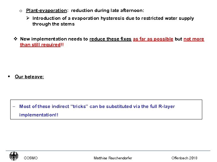 o Plant-evaporation: reduction during late afternoon: Ø Introduction of a evaporation hysteresis due to