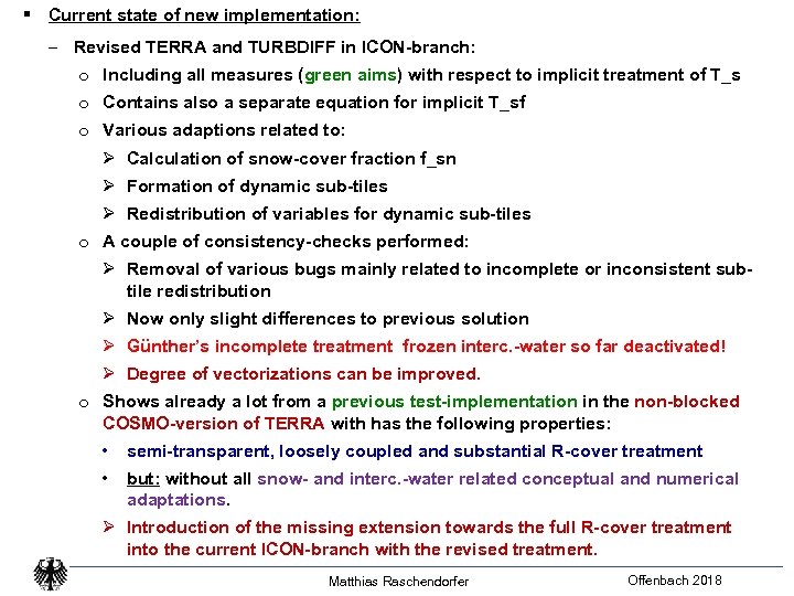 § Current state of new implementation: ‒ Revised TERRA and TURBDIFF in ICON-branch: o