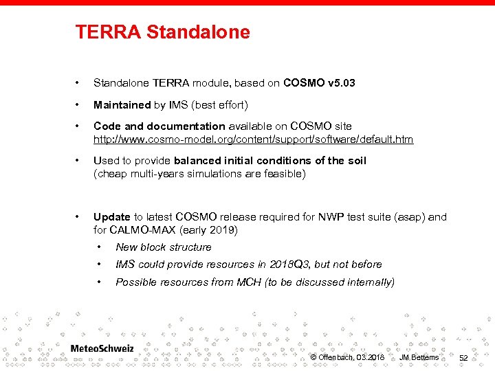 TERRA Standalone • Standalone TERRA module, based on COSMO v 5. 03 • Maintained