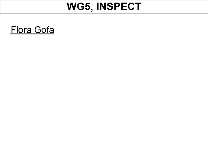 WG 5, INSPECT Flora Gofa 