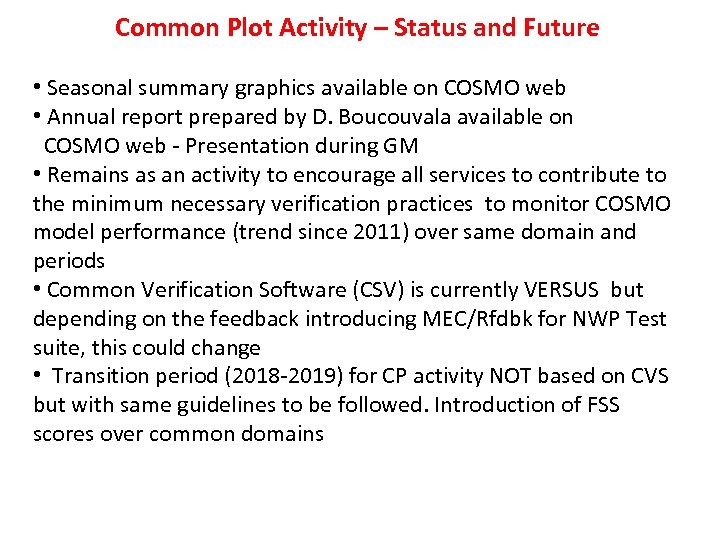 Common Plot Activity – Status and Future • Seasonal summary graphics available on COSMO