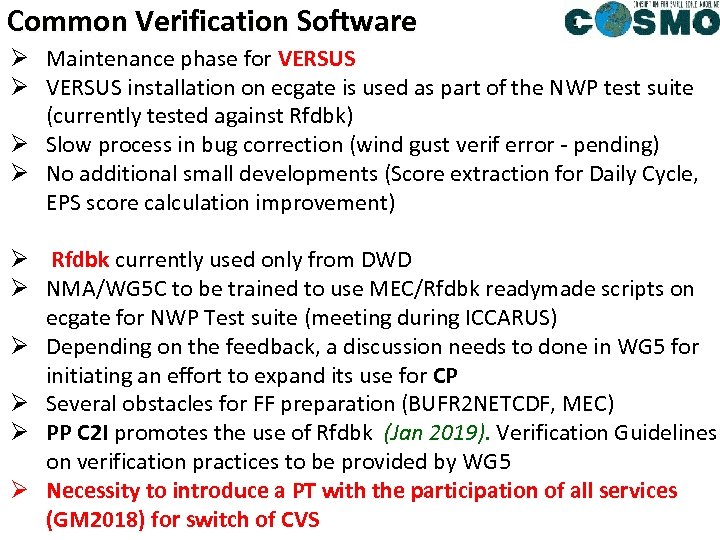 Common Verification Software Ø Maintenance phase for VERSUS Ø VERSUS installation on ecgate is