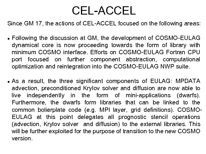 CEL-ACCEL Since GM 17, the actions of CEL-ACCEL focused on the following areas: Following