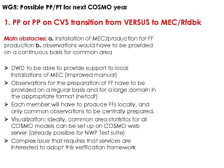 WG 5: Possible PP/PT for next COSMO year 1. PP or PP on CVS