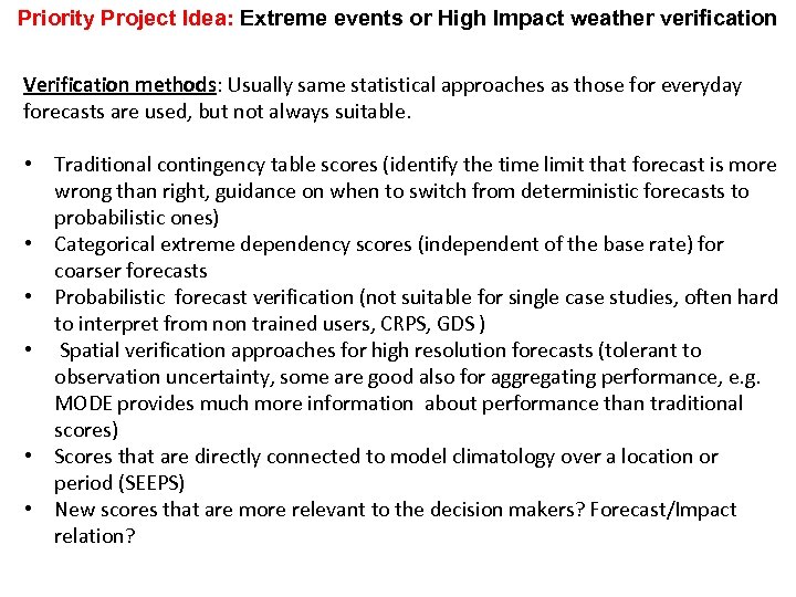 Priority Project Idea: Extreme events or High Impact weather verification Verification methods: Usually same